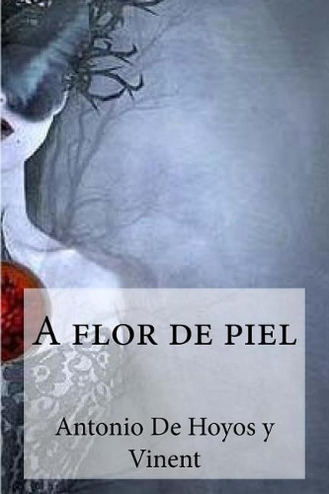 A Flor de Piel by Antonio De Hoyos Y. Vinent (Spanish) Paperback Book