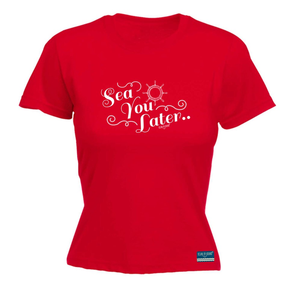Sailing Ob Sea You Later - Womens T Shirt Funny T-Shirt Novelty gift tshirt