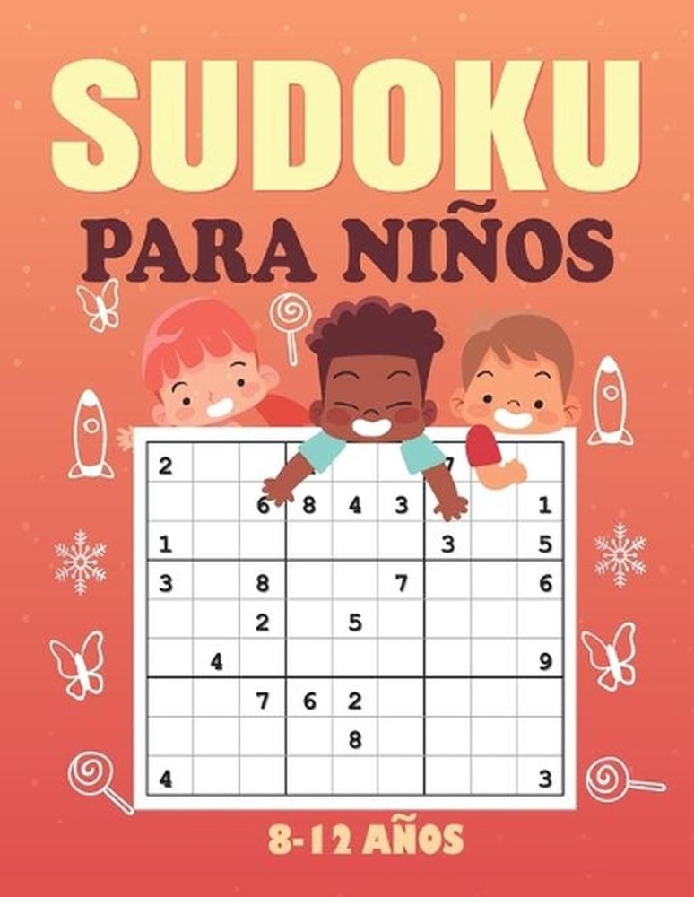 Sudoku Para Nios 8-12 Aos: 200 Sudoku para Ni?os de 6-12 A?os con Soluciones / S