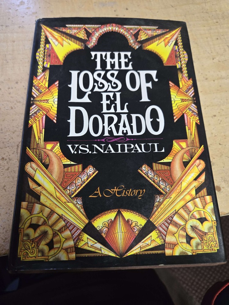 V.S. Naipaul THE LOSS OF EL DORADO: A HISTORY 1st American edition 1969
