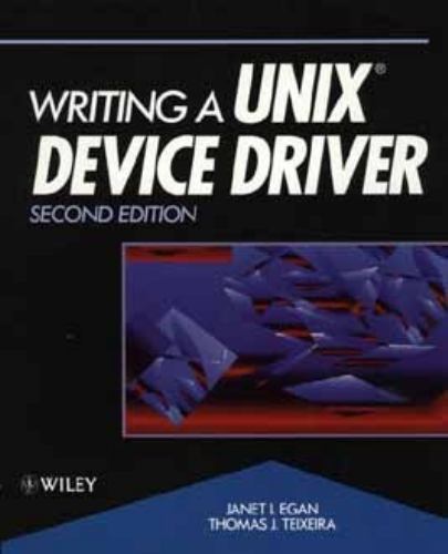 Writing a UNIX? Device Driver, USED-Good, Egan, Janet I.,Teixeira, Thomas J.