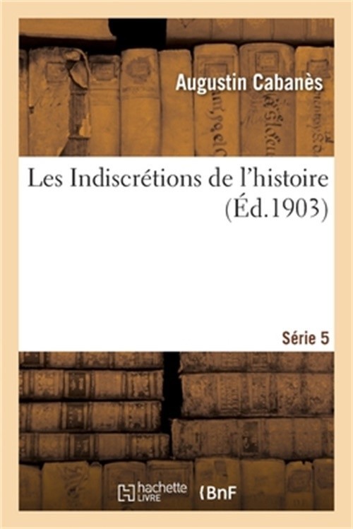 Les Indiscr�tions de l'Histoire. S�rie 5 (Paperback or Softback)