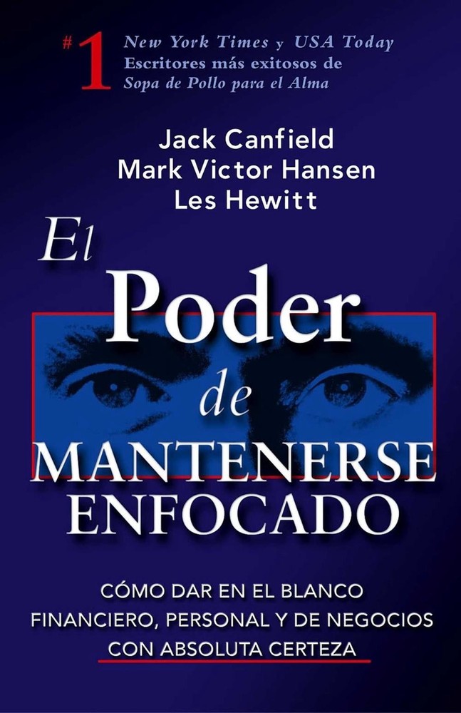 El Poder de Mantenerse Enfocado: Como dar en el blanco financiero, personal y de