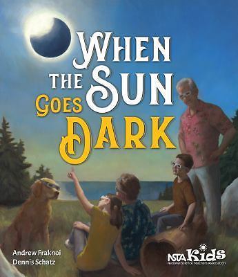 When the Sun Goes Dark, USED-Good, Fraknoi, Andrew,Schatz, Dennis