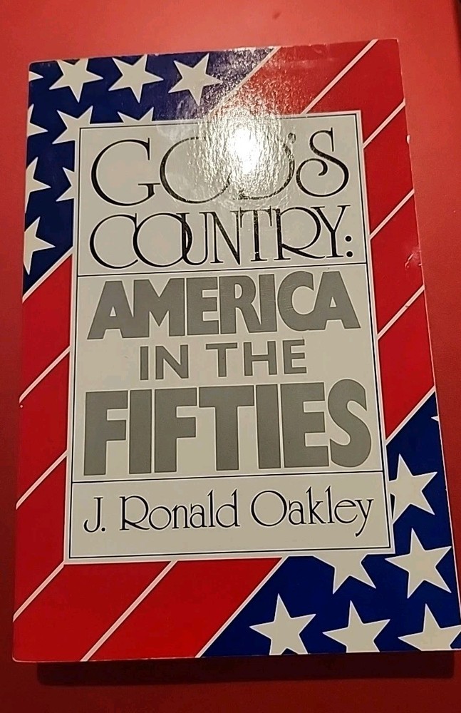 God's Country : America in the Fifties by J. Ronald Oakley (1986, Perfect)