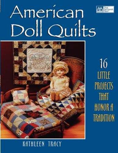 American Doll Quilts: 14 Little Projects That Honor a Tradition by Tracy: Used