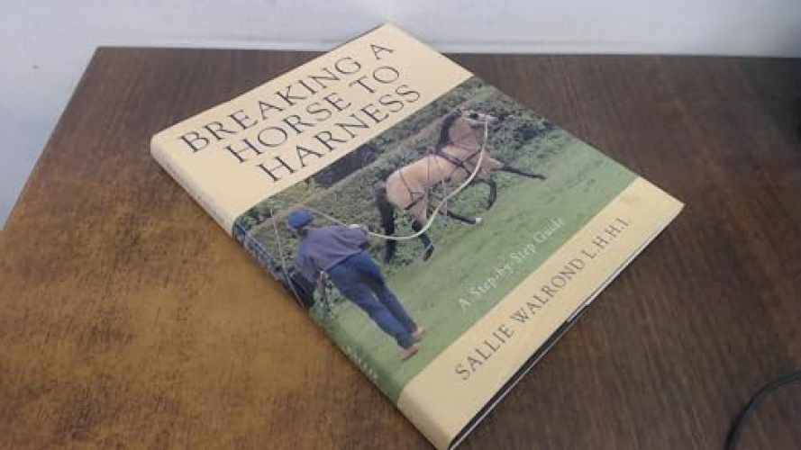 Breaking a Horse to Harness: A - Hardcover, by Walrond Sallie - Very Good u