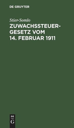 Stier-Somlo Zuwachssteuergesetz Vom 14. Februar 1911 (Hardback)Another great item from Rarewaves USA | Free delivery!