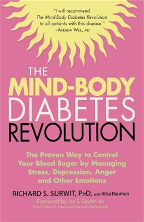 Mind-Body Diabetes Revolution Control Blood Sugar by Managing Stress Emotions Richard S Surwit 2005