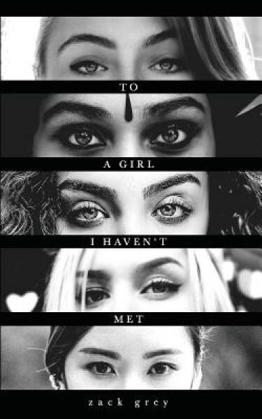 To A Girl I Haven't Met - Paperback By Grey, Zack - GOOD