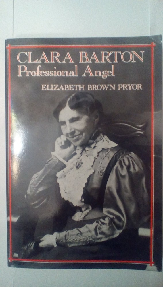 Clara Barton, Professional Angel (Studies in Health, Illness, and Caregiving...