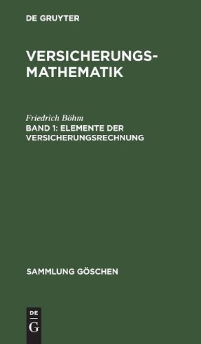 Friedrich Böhm Elemente der Versicherungsrechnung (Hardback) Sammlung Göschen