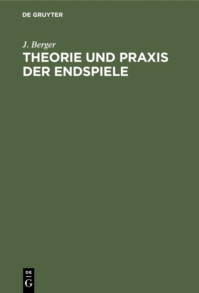 J Berger Theorie Und PRAXIS Der Endspiele (Hardback)