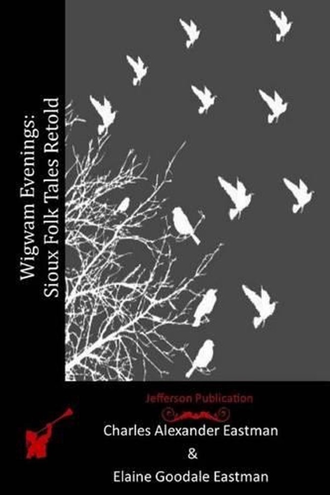 Wigwam Evenings: Sioux Folk Tales Retold by Elaine Goodale Eastman (English) Pap