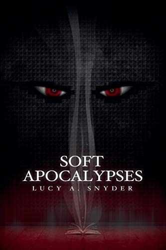 Soft Apocalypses - Paperback, by Lucy A. Snyder - Very Good