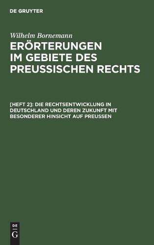 Wilhelm Bornema Die Rechtsentwicklung in Deutschland Und Deren Zukunf (Hardback)