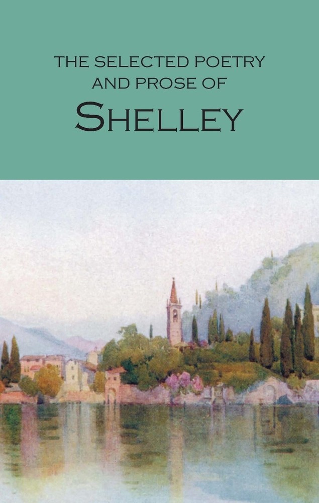The Selected Poetry & Prose of Shelley by Percy Bysshe Shelley Paperback Book