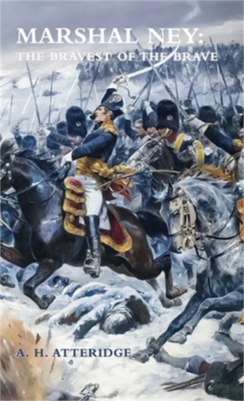 Marshal Ney: The Bravest of the Brave (Hardback or Cased Book)