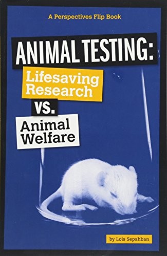 Animal Testing: Life-Saving Research..., Sepahban, Lois