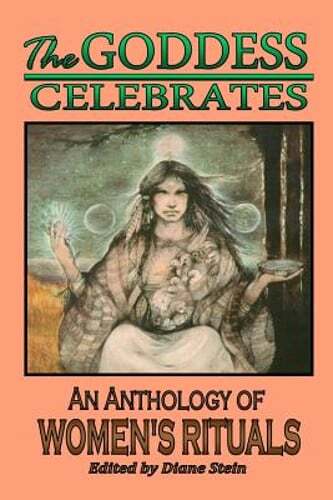 The Goddess Celebrates: An Anthology of Women's Rituals by Starhawk: Used