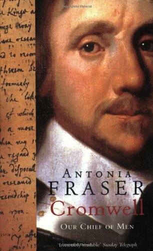 Cromwell, Our Chief of Men By Antonia Fraser. 9780753813317