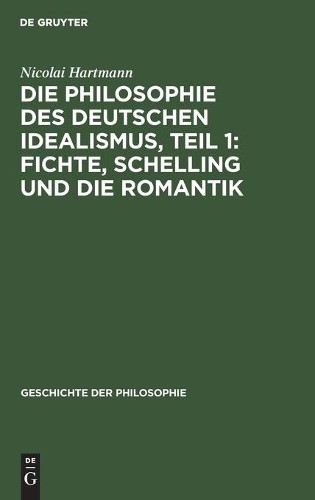 Nicolai Hartman Die Philosophie Des Deutschen Idealismus, Teil 1: Fic (Hardback)