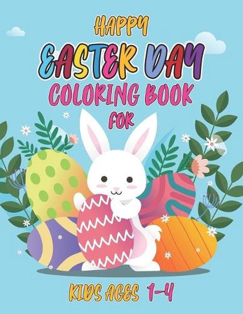 Happy easter day coloring book for kids ages 1-4: Make A Perfect Gift For Boys A
