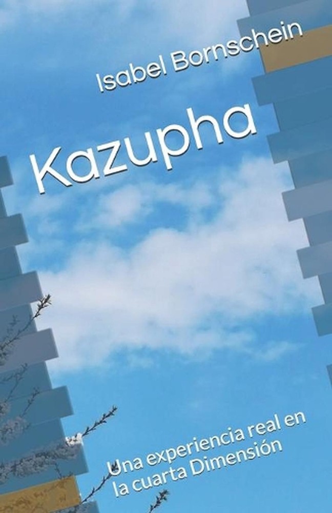 Kazupha: Una experiencia real en la cuarta Dimensi?n by Isabel Bornschein (Spani