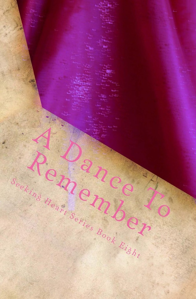 A Dance To Remember (Seeking Heart Teen Series)