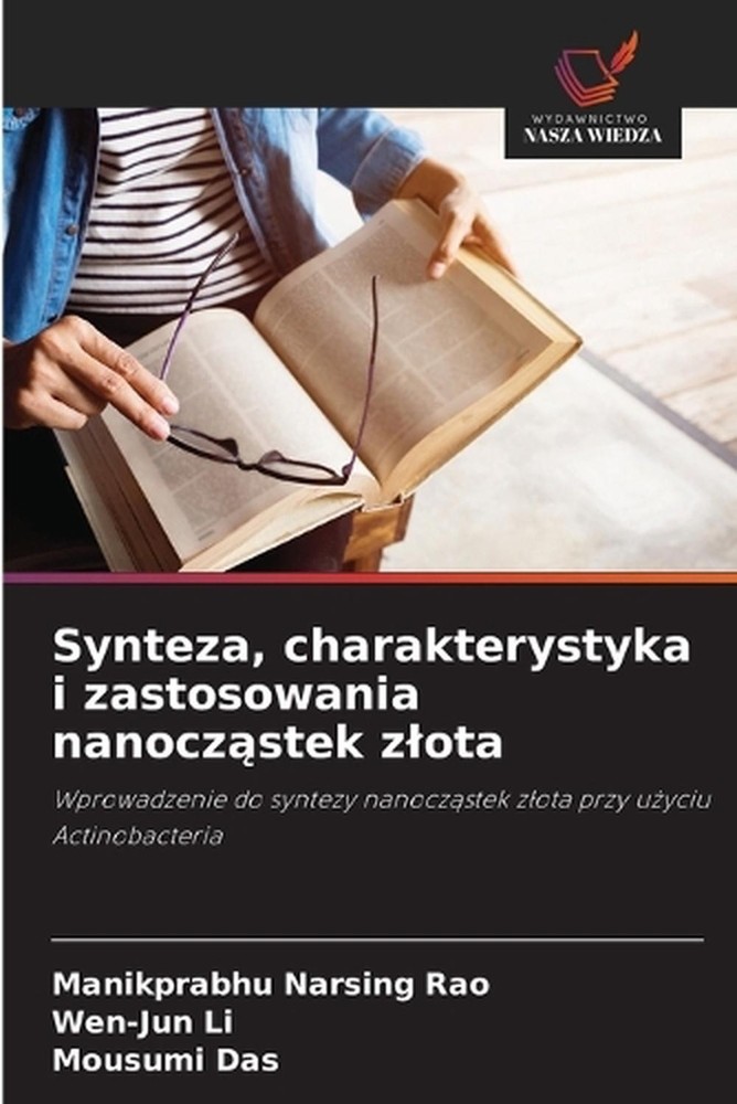 Synteza, charakterystyka i zastosowania nanoczstek zlota by Manikprabhu Narsing