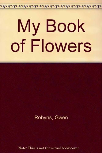 Princess Grace of Monaco's My Book of Flowers Illustrated by Robyns Gwen