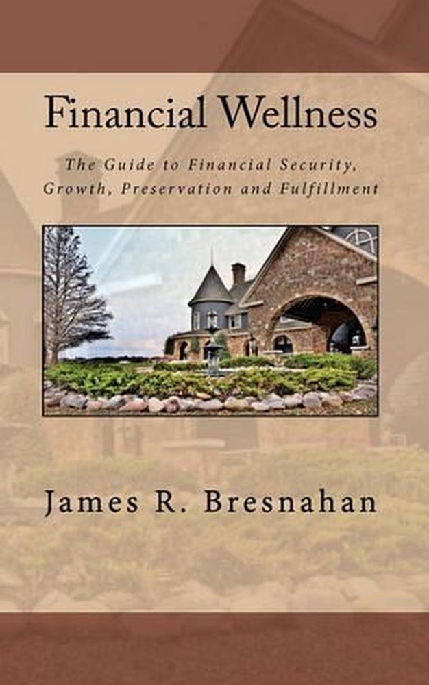 Financial Wellness: Your Personal Guide to Financial Security, Growth, Preservat