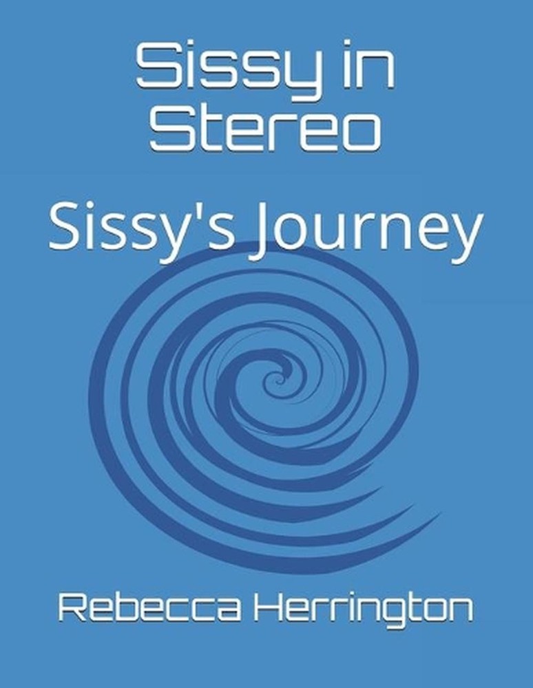 Sissy in Stereo: Sissy's Journey by Rebecca Herrington (English) Paperback Book