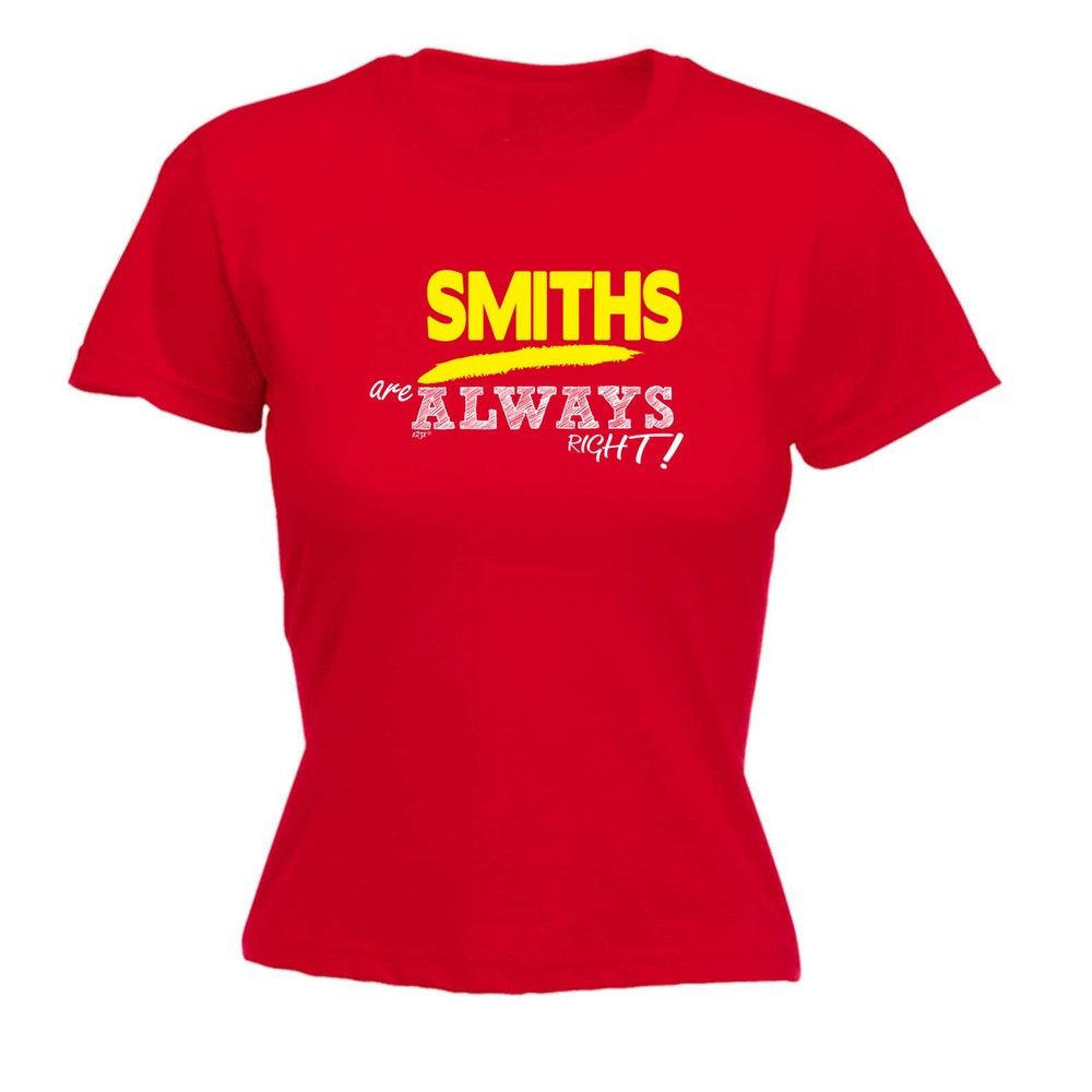Smiths Always Right - Womens T Shirt Funny T-Shirt Novelty gift tshirt