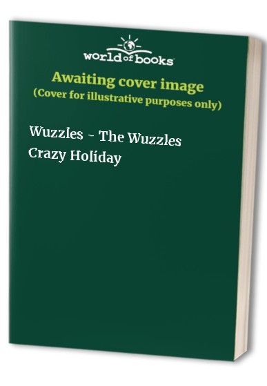 Wuzzles - The Wuzzles Crazy Holiday by Unknown Book The Fast Free ShippingFREE US DELIVERY | ISBN: 0723578907 | Quality Books