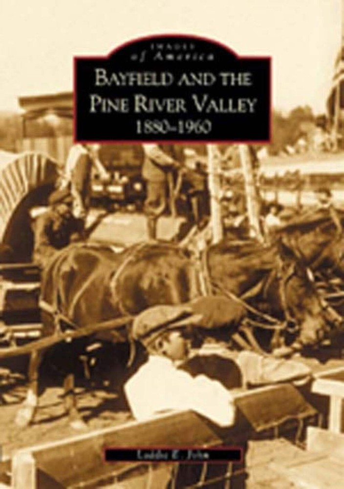 NEW Arcadia Publishing Bayfield and the Pine River Valley 1860-1960, CO 97807385