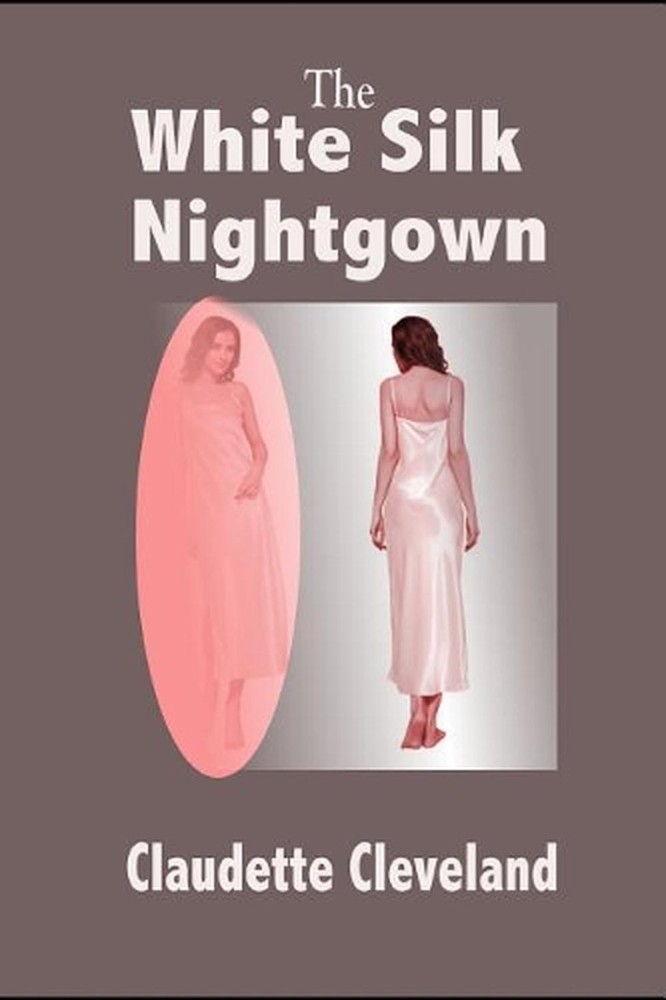 The White Silk Nightgown by Claudette Cleveland (English) Paperback Book