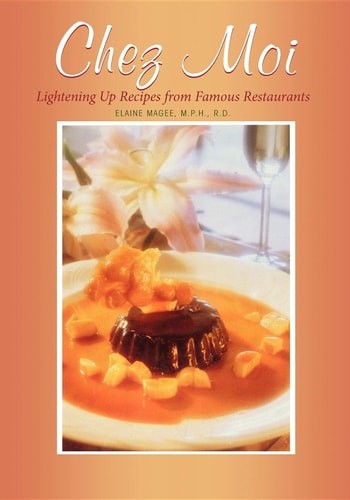Chez Moi: Lightening Up Recipes from Famous Restaurants by Magee, Elaine, Good B