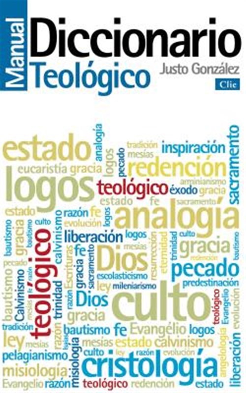 Diccionario manual teológico/ Theological Manual Dictionary : Teología prácti...