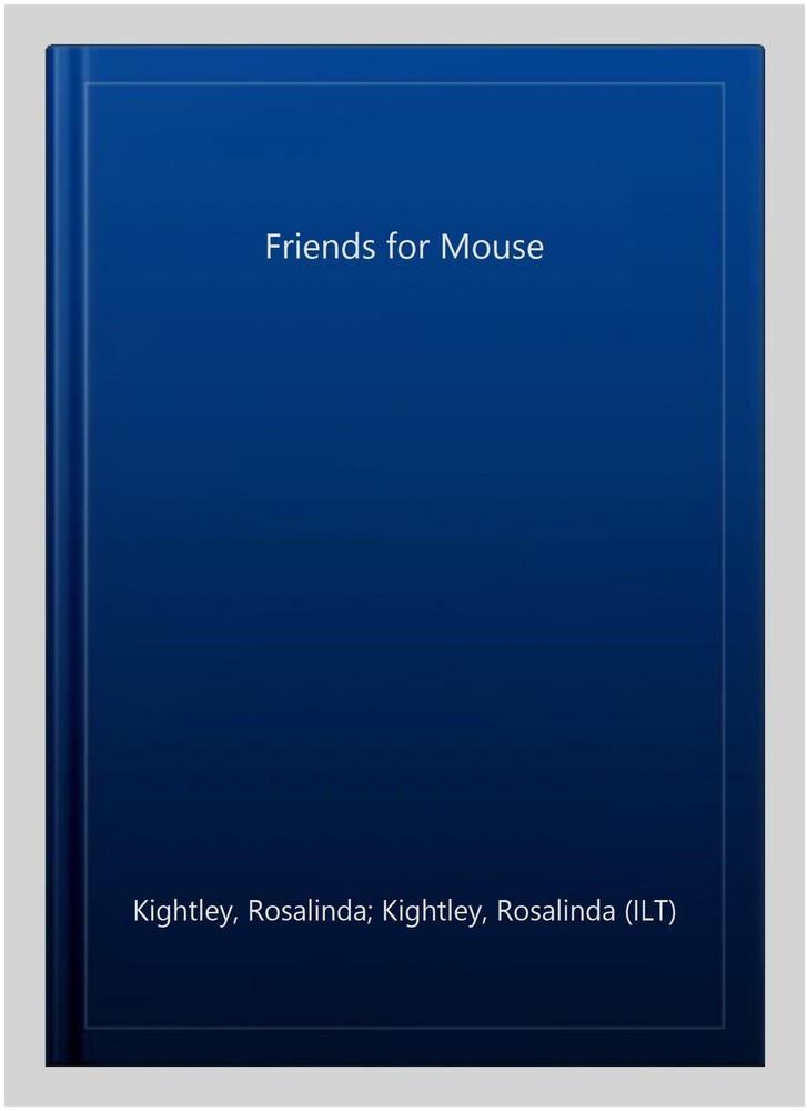 Friends for Mouse, Hardcover by Kightley, Rosalinda; Kightley, Rosalinda (ILT...