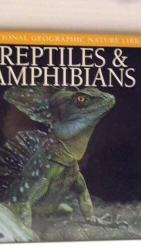 Reptiles & Amphibians (National Geographic Nature LIbrary) - Hardcover - GOOD