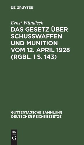 Ernst Wündisch Das Gesetz Über Schusswaffen Und Munition Vom 12. Apri (Hardback)