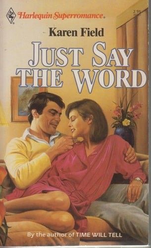Just Say the Word (Harlequin Superromance No. 331) by Karen Field, Good Book