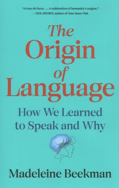 Origin of Language : How We Learned to Speak and Why, Hardcover by Beekman, M...