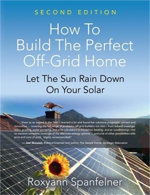 How to Build the Perfect Off-Grid Home: Let the Sun Rain Down on Your Solar (Pap