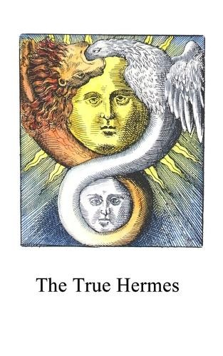 Anonymous The True Hermes (Paperback) Alchemy Translations (UK IMPORT)All Tariffs and Duties included - no additional charges
