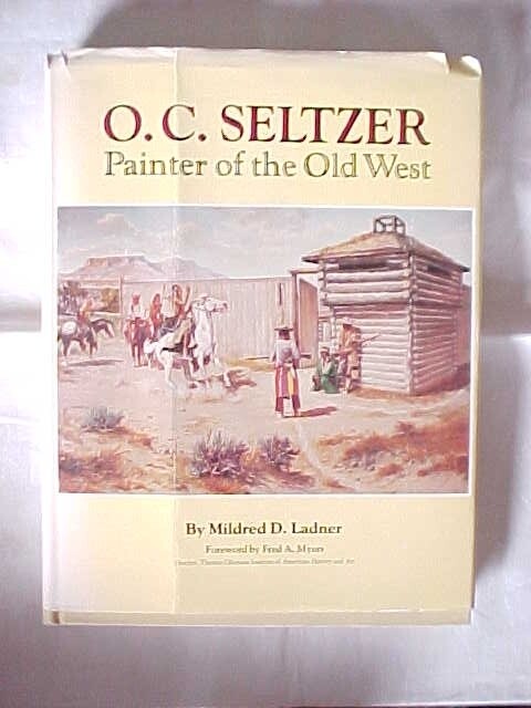 SELTZER PAINTER OF THE OLD WEST by MILDRED D. LADNER (SIGNED) WESTERN ART