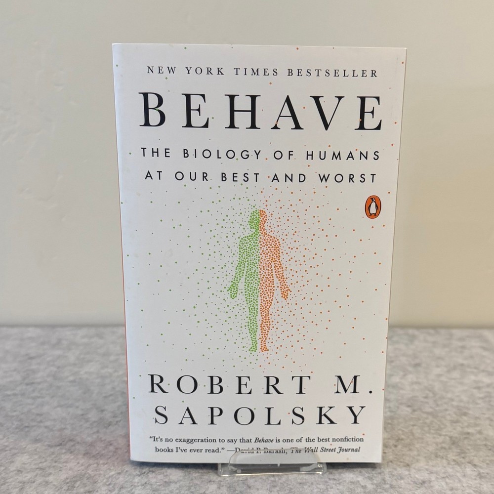 Behave: The Biology of Humans at Our Best and Worst by Robert M. Sapolsky