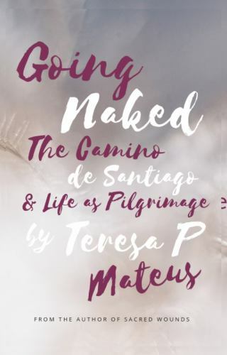 Going Naked: The Camino de Santiago & Life as Pilgrimage