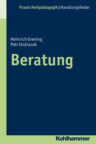 Beratung in Der Heilpadagogik: Grundlagen - Methodik - PRAXIS by Petr Ondracek